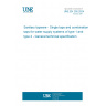 UNE EN 200:2024 Sanitary tapware - Single taps and combination taps for water supply systems of type 1 and type 2 - General technical specification