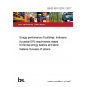 BS EN ISO 52018-1:2017 Energy performance of buildings. Indicators for partial EPB requirements related to thermal energy balance and fabric features Overview of options