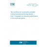 UNE ISO 13041-7:2022 Test conditions for numerically controlled turning machines and turning centres — Part 7: Evaluation of contouring performance in the coordinate planes