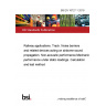 BS EN 16727-1:2018 Railway applications. Track. Noise barriers and related devices acting on airborne sound propagation. Non-acoustic performance Mechanical performance under static loadings. Calculation and test method