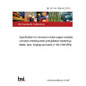 BS 3S 144:1995+A2:2015 Specification for chromium-nickel-copper-molybdenum corrosion resisting steel (precipitation hardening) billets, bars, forgings and parts (1130-1330 MPa)