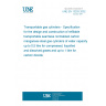 UNE EN 13293:2002 Transportable gas cylinders - Specification for the design and construction of refillable transportable seamless normalized carbon manganese steel gas cylinders of water capacity up to 0,5 litre for compressed, liquefied and dissolved gases and up to 1 litre for carbon dioxide