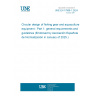 UNE EN 17988-1:2024 Circular design of fishing gear and aquaculture equipment - Part 1: general requirements and guidelines (Endorsed by Asociación Española de Normalización in January of 2025.)