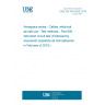 UNE EN 3475-605:2018 Aerospace series - Cables, electrical, aircraft use - Test methods - Part 605: Wet short circuit test (Endorsed by Asociación Española de Normalización in February of 2018.)