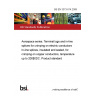 BS EN 3373-014:2009 Aerospace series. Terminal lugs and in-line splices for crimping on electric conductors In-line splices, insulated and sealed, for crimping on copper conductors, temperature up to 200°C. Product standard