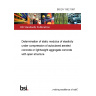 BS EN 1352:1997 Determination of static modulus of elasticity under compression of autoclaved aerated concrete or lightweight aggregate concrete with open structure