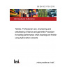 BS EN ISO 3175-3:2018 Textiles. Professional care, drycleaning and wetcleaning of fabrics and garments Procedure for testing performance when cleaning and finishing using hydrocarbon solvents