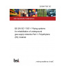 25/30477557 DC BS EN ISO 11301-1 Piping systems for rehabilitation of underground gas supply networks Part 1: Polyethylene (PE) material