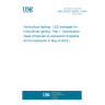 UNE EN IEC 63403-1:2024 Horticultural lighting - LED packages for horticultural lighting - Part 1: Specification sheet (Endorsed by Asociación Española de Normalización in May of 2024.)