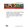 BS EN 3682-006:2013 Aerospace series. Connectors, plug and receptacle, electrical, rectangular, interchangeable insert type, rack to panel, operating temperature 150°C continuous Size 3 receptacle. Product standard