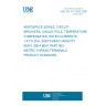 UNE EN 3773-003:2000 AEROSPACE SERIES. CIRCUIT BREAKERS, SINGLE-POLE, TEMPERATURE COMPENSATED, RATED CURRENTS 1 A TO 25 A, SWITCHING CAPACITY 65/N/1 000 A MAX. PART 003: METRIC THREAD TERMINALS. PRODUCT STANDARD