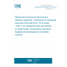 UNE EN IEC 60297-3-110:2018 Mechanical structures for electrical and electronic equipment - Dimensions of mechanical structures of the 482,6 mm (19 in) series - Part 3-110: Residential racks and cabinets for smart houses  (Endorsed by Asociación Española de Normalización in December of 2018.)