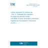 UNE EN ISO 8536-13:2024 Infusion equipment for medical use - Part 13: Graduated flow regulators for single use with fluid contact (ISO 8536-13:2024) (Endorsed by Asociación Española de Normalización in November of 2024.)