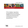 BS ISO 11999-4:2024 PPE for firefighters. Test methods and requirements for PPE used by firefighters who are at risk of exposure to high levels of heat and/or flame while fighting fires occurring in structures Gloves