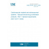 UNE EN ISO 12417-1:2024 Cardiovascular implants and extracorporeal systems - Vascular device-drug combination products - Part 1: General requirements (ISO 12417-1:2024)