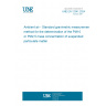 UNE EN 12341:2024 Ambient air - Standard gravimetric measurement method for the determination of the PM10 or PM2,5 mass concentration of suspended particulate matter