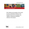 BS ISO 8196-3:2022 Milk. Definition and evaluation of the overall accuracy of alternative methods of milk analysis Protocol for the evaluation and validation of alternative quantitative methods of milk analysis