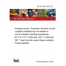 BS EN 2997-005:2016 Aerospace series. Connectors, electrical, circular, coupled by threaded ring, fire-resistant or non fire-resistant, operating temperatures. 65 °C to 175 °C continuous, 200 °C continuous, 260 °C peak Hermetic square flange receptacle. Product standard