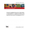 BS EN ISO 15788-2:2004 Animal and vegetable fats and oils. Determination of stigmastadienes in vegetable oils Method using high-performance liquid chromatography (HPLC)