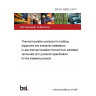 BS EN 15600-2:2010 Thermal insulation products for building equipment and industrial installations. In-situ thermal insulation formed from exfoliated vermiculite (EV) products Specification for the installed products