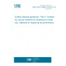 UNE EN IEC 62885-4:2021/A1:2024 Surface cleaning appliances - Part 4: Cordless dry vacuum cleaners for household or similar use - Methods for measuring the performance