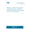 UNE EN ISO 10705-3:2024 Water quality - Detection and enumeration of bacteriophages - Part 3: Validation of methods for concentration of bacteriophages from water (ISO 10705-3:2003)