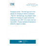 UNE EN 3373-011:2009 Aerospace series - Terminal lugs and in-line splices for crimping on electric conductors - Part 011: Terminal lugs, ring shaped, nickel plated, for crimping on copper conductors, temperature up to 260 °C for metric and inch stud series - Product standard (Endorsed by AENOR in March of 2009.)