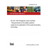 24/30468118 DC BS ISO 18518 Magnetic fusion facilities - Requirements for the safety systems raised by the application of the superconducting technology