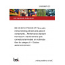 24/30499676 DC BS EN IEC 61753-022-07 Fibre optic interconnecting devices and passive components – Performance standard Part 022-07: Hardened fibre optic connectors terminated on multimode fibre for category A – Outdoor aerial environment