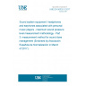 UNE EN 50332-3:2017 Sound system equipment: headphones and earphones associated with personal music players - maximum sound pressure level measurement methodology - Part 3: measurement method for sound dose management (Endorsed by Asociación Española de Normalización in March of 2017.)