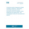 UNE EN 17844:2024 Construction products: Assessment of release of dangerous substances - Determination of the content of polycyclic aromatic hydrocarbons (PAH) and of benzene, toluene, ethylbenzene and xylenes (BTEX) - Gas chromatographic method with mass spectrometric detection