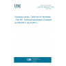 UNE EN 4056-001:2015 Aerospace series - Cable ties for harnesses - Part 001: Technical specification (Endorsed by AENOR in July of 2015.)