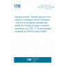 UNE EN 3373-014:2009 Aerospace series - Terminal lugs and in-line splices for crimping on electric conductors - Part 014: In-line splices, insulated and sealed, for crimping on copper conductors, temperature up to 200 °C - Product standard (Endorsed by AENOR in April of 2009.)