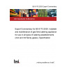 BS 6173:2020 ExComm Expert Commentary for BS 6173:2020. Installation and maintenance of gas fired catering appliances for use in all types of catering establishments (2nd and 3rd family gases). Specification