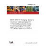 24/30494137 DC BS EN 18120-11 Packaging - Design for recycling for plastic packaging Part 11: Recyclability evaluation process for plastic packaging. Protocols for PET rigid packaging (except bottles)