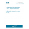 UNE EN IEC 60143-4:2024 Series capacitors for power systems - Part 4: Thyristor controlled series capacitors (Endorsed by Asociación Española de Normalización in March of 2024.)