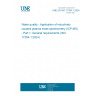 UNE EN ISO 17294-1:2024 Water quality - Application of inductively coupled plasma mass spectrometry (ICP-MS) - Part 1: General requirements (ISO 17294-1:2024)