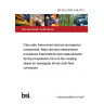 BS EN 61300-3-48:2013 Fibre optic interconnect devices and passive components. Basic test and measurement procedures Examinations and measurements. Spring compression force of the coupling sleeve for rectangular ferrule multi-fibre connectors