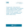 UNE EN 4608-003:2012 Aerospace series - Cable, electrical, fire resistant - Single and twisted multicore assembly, screened (braided) and jacketed - Operating temperatures between -65 °C and 260 °C - Part 003: DN  family - Lightweight - UV Laser printable - Product standard (Endorsed by AENOR in March of 2012.)