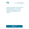 UNE EN IEC 62368-1:2024/A11:2024 Audio/video, information and communication technology equipment - Part 1: Safety requirements (Endorsed by Asociación Española de Normalización in June of 2024.)