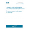 UNE EN ISO 18187:2024 Soil quality - Contact test for solid samples using the dehydrogenase activity of Arthrobacter globiformis (ISO 18187:2024) (Endorsed by Asociación Española de Normalización in July of 2024.)