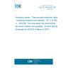 UNE EN 4049-004:2006 Aerospace series - Thermocouple extension cable - Operating tempera-tures between - 65  C to 260  C - Part 004: Two core nickel chro-mium/nickel aluminium shielded and jacketed - Product standard (Endorsed by AENOR in March of 2007.)