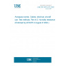 UNE EN 3475-412:2002 Aerospace series. Cables, electrical, aircraft use. Test methods. Part 412: Humidity resistance (Endorsed by AENOR in August of 2002.)