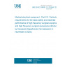 UNE EN IEC 60601-2-2:2018/A1:2024 Medical electrical equipment - Part 2-2: Particular requirements for the basic safety and essential performance of high frequency surgical equipment and high frequency surgical accessories (Endorsed by Asociación Española de Normalización in November of 2024.)