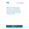 UNE EN ISO 20044:2024 Measurement of radioactivity in the environment - Air: aerosol particles - Test method using sampling by filter media (ISO 20044:2022) (Endorsed by Asociación Española de Normalización in September of 2024.)