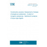 UNE EN 17201:2024 Construction products: Assessment of release of dangerous substances - Content of inorganic substances - Methods for analysis of aqua regia digests