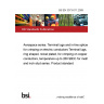 BS EN 3373-011:2009 Aerospace series. Terminal lugs and in-line splices for crimping on electric conductors Terminal lugs, ring shaped, nickel plated, for crimping on copper conductors, temperature up to 260 °C for metric and inch stud series. Product standard