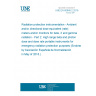 UNE EN 60846-2:2018 Radiation protection instrumentation - Ambient and/or directional dose equivalent (rate) meters and/or monitors for beta, X and gamma radiation - Part 2: High range beta and photon dose and dose rate portable instruments for emergency radiation protection purposes (Endorsed by Asociación Española de Normalización in May of 2018.)