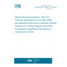 UNE EN IEC 60601-2-33:2024 Medical electrical equipment - Part 2-33: Particular requirements for the basic safety and essential performance of magnetic resonance equipment for medical diagnosis (Endorsed by Asociación Española de Normalización in November of 2024.)