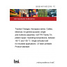 BS EN 4611-003:2018 - TC Tracked Changes. Aerospace series. Cables, electrical, for general purpose, single and multicore assembly. XLETFE Family Tin plated copper. Operating temperatures, between -65 °C and 135 °C. Single extruded wall for enclosed applications. UV laser printable. Product standard